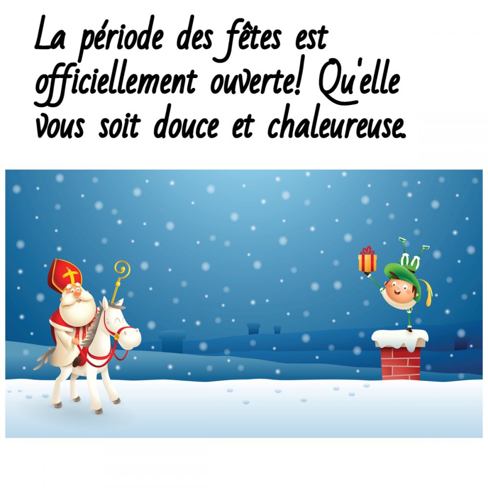 La période des fêtes est ouverte La période des fêtes est ouverte